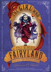 The Girl Who Fell Beneath Fairyland and Led the Revels 