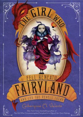 The Girl Who Fell Beneath Fairyland and Led the Revels