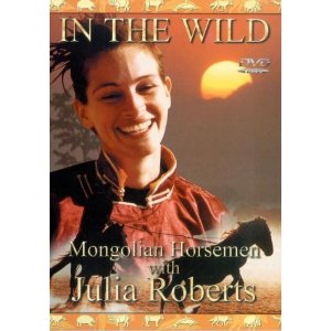 Julia Roberts & Mongolian Horsemen