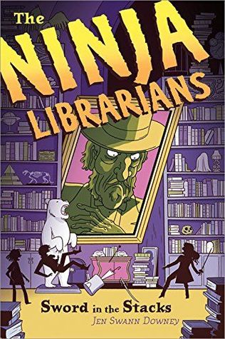 Sword in the Stacks. Ninja Librarians 2 by Jen Swann Downey