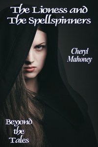 The Lioness and the Spellspinners by Cheryl Mahoney
