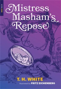 Misstress Masham's Repose by T.H. White