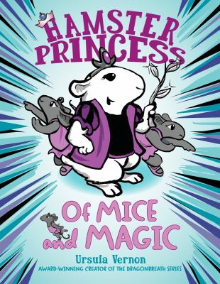 Of Mice and Magic. Hamster Princess 2 by Ursula Vernon
