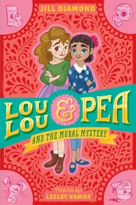 LouLou & Pea and the Mural Mystery by Jill Diamond