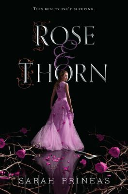 Rose & Thorn by Sarah Prineas