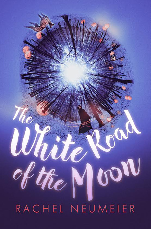 The White Road of the Moon by Rachel Neumeier