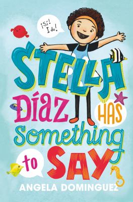 Stella Diaz Has Something to Say by Angela Dominguez