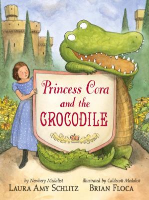 Princess Cora and the Crocodile by Laura Amy Schlitz and Brian Floca