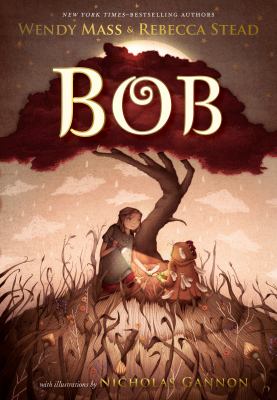 Bob by Wendy Mass & Rebecca Stead