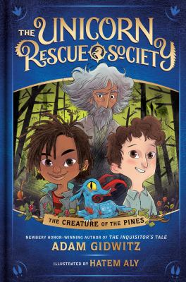Creature of the Pines. Unicorn Rescue Society #1 by Adam Gidwitz and Hatem Aly.