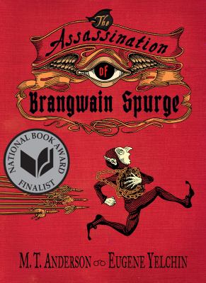 The Assassination of Brangwain Spurge by M.T. Anderson and Eugene Yelchin