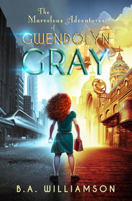 TThe Marvelous Adventures of Gwendolyn Gray