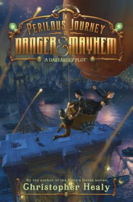 A Perilous Journey of Danger & Mayhem: a Dastardly Plot 