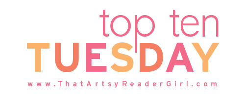 Top Ten Tuesday from www.ThatArtsyReaderGirl.com