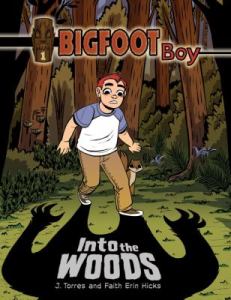 Bigfoot Boy: Into the Woods by J. Torres and Faith Erin Hicks