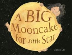 Big Mooncake for Little Star by Grace Lin