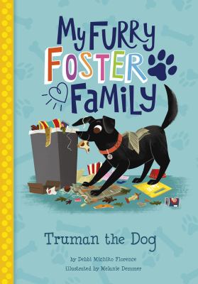 My Furry Foster Book 1: Truman the Dog by Debbi Michiko Florence. Illustrated by Melanie Demmer.