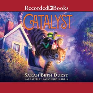 Catalyst by Sarah Beth Durst. Read by Cassandra Morris.