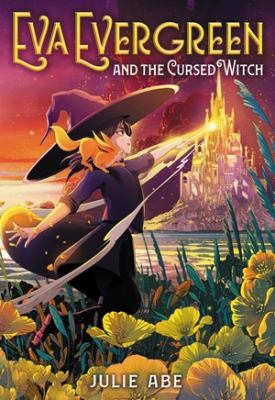 Cover of Eva Evergreen and the Cursed Witch by Julie Abe