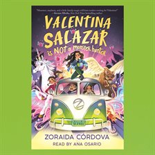 Cover of Valentina Salazar is NOT a Monster Hunter
by Zoraida Cordova. 
Read by Ana Osario