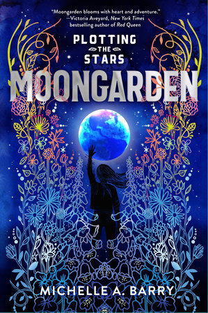 Cover of Moongarden: Plotting the Stars 1: by Michelle A. Barry