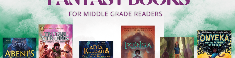 Discover Nigerian Fantasy: Middle Grade and Teen Picks