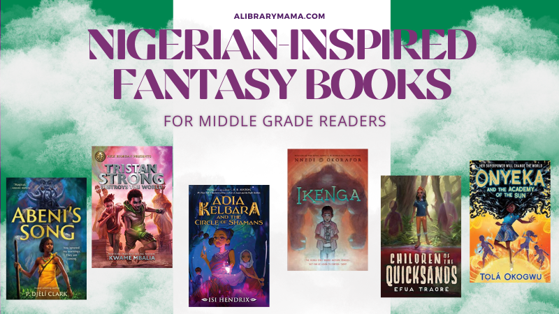Text reads "alibrarymama.com Nigerian-Inspired Fantasy Books for Middle Grade Readers." The text and covers of the six middle grade books listed below are shown emerging out of clouds over the Nigerian flag, one vertical white stripe between two equally sized green stripes.  