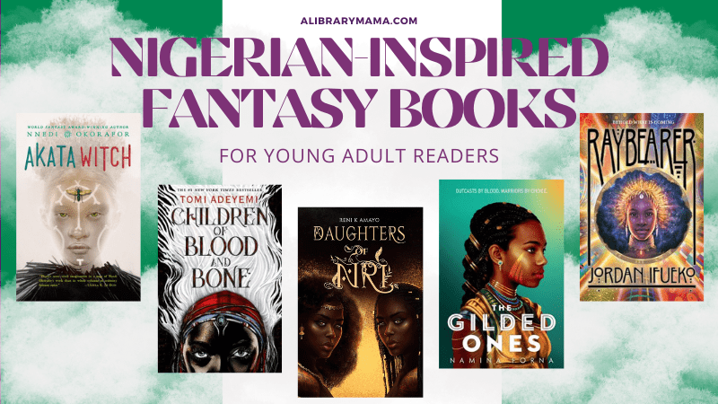 Text reads "alibrarymama.com Nigerian-Inspired Fantasy Books for Young Adult Readers." The text and covers of the six middle grade books listed below are shown emerging out of clouds over the Nigerian flag, one vertical white stripe between two equally sized green stripes.  