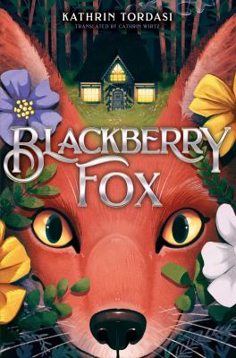 Cover of Blackberry Fox by Kathrin Tordesi. Translated by Cathrin Wirtz.