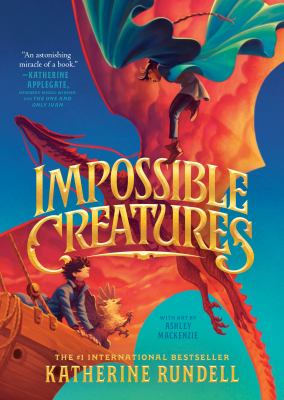 Cover of Impossible Creatures
by Katherine Rundell 
Illustrated by Ashley Mackenzie