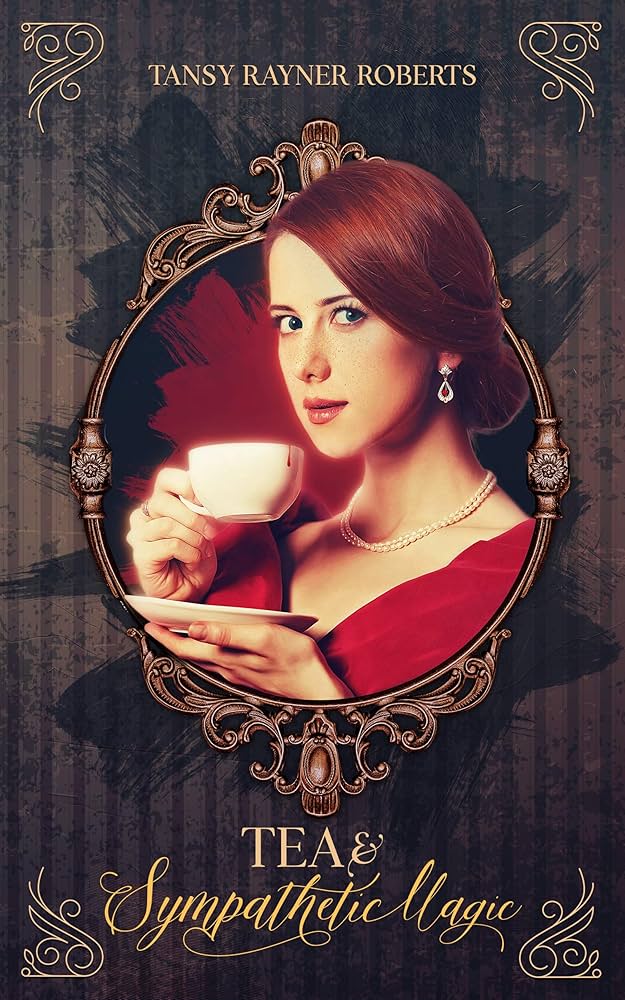 Cover of Tea and Sympathetic Magic
by Tansy Rayner Roberts