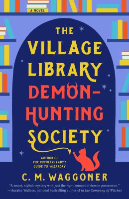 Cover of The Village Library Demon-Hunting Society by C.M. Waggoner