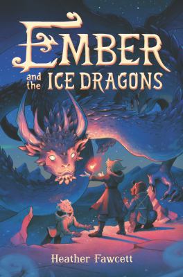 Cover of Ember and the Ice Dragons by Heather Fawcett