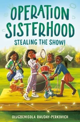 Cover of Operation Sisterhood: Stealing the Show! by Olugbemisola Rhuday-Perkovich