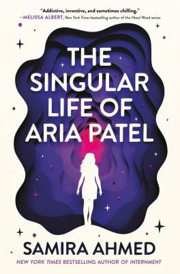 Cover of The Singular Life of Aria Patel by Samira Ahmed