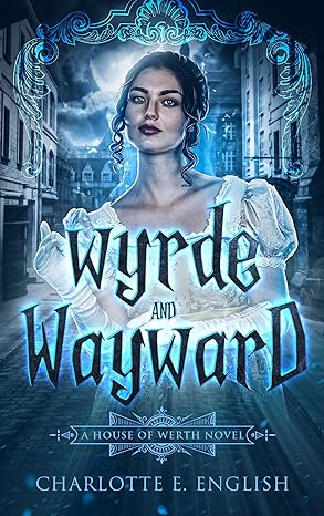 Cover of Wyrde and Wayward by Charlotte E. English