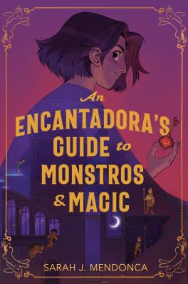 Cover of An Encantadora's Guide to Monstros & Magic by Sarah J. Mendonca