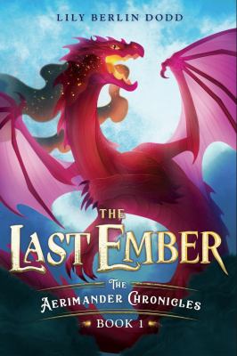 Cover of The Last Ember: the Aerimander Chronicles Book 1 by Lily Berlin Dodd