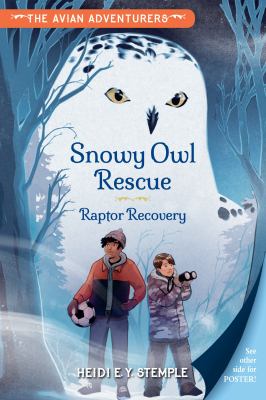 Cover of Snowy Owl Rescue: Raptor Recovery. Avian Adventurers 1 by Heidi E. Y. Stemple. Illustrated by Natasha Donovan. 