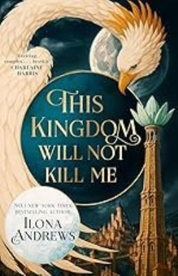 Cover of This Kingdom Will Not Kill Me by Ilona Andrews