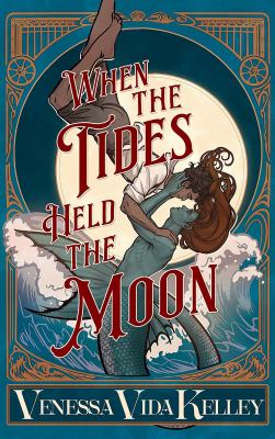 Cover of When the Tides Held the Moon by Venessa Vida Kelley. 